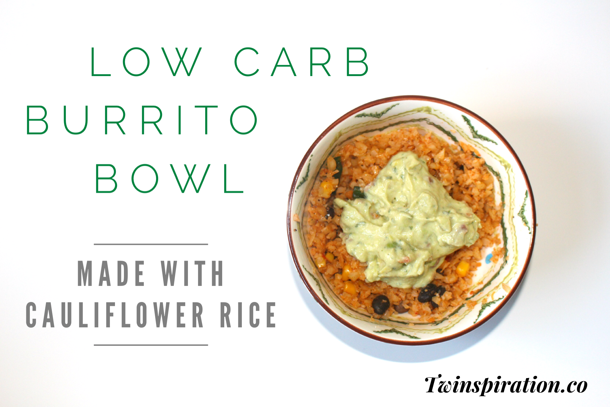 Low Carb Burrito Bowl Made With Cauliflower Rice