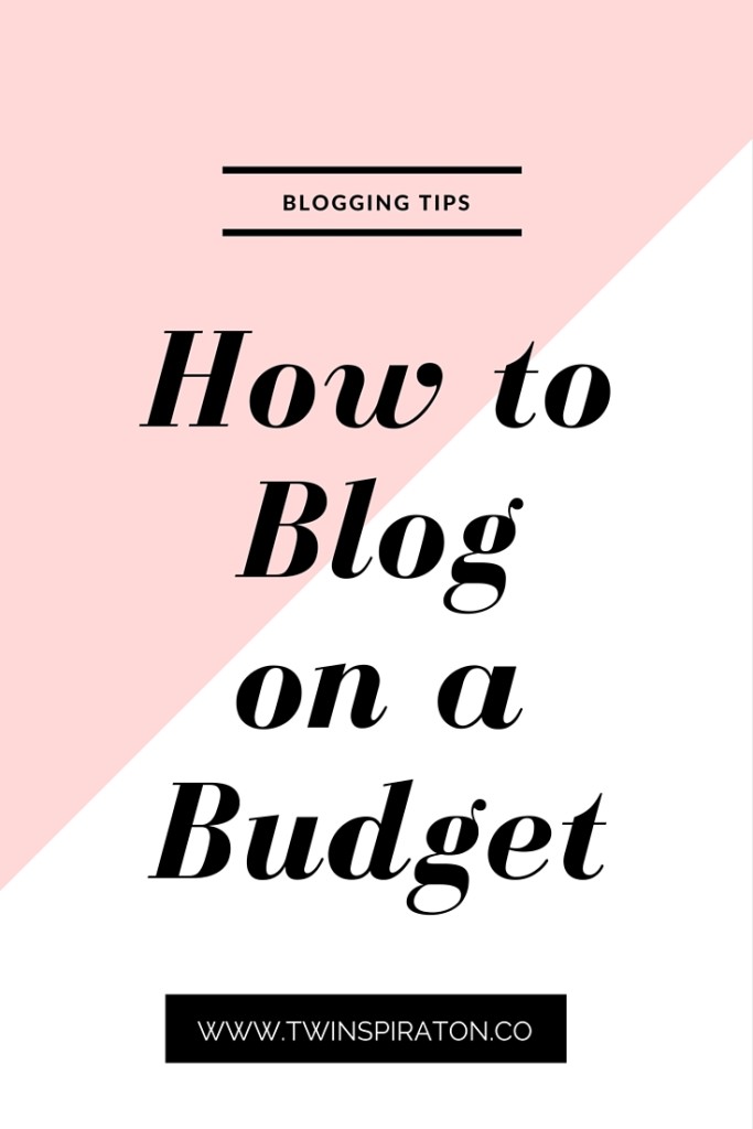 How to Blog on a Budget by Twinspiration