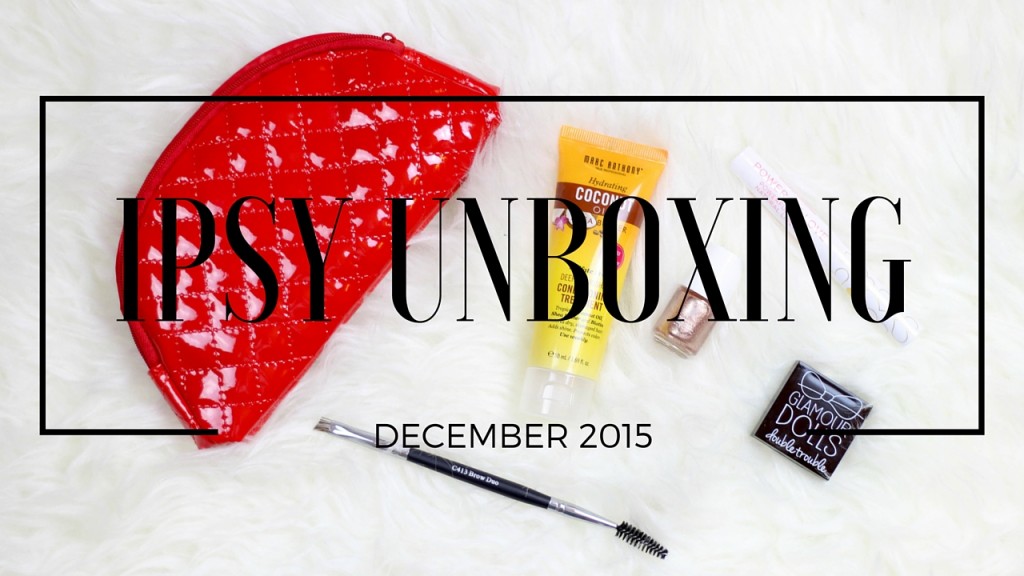 Ipsy Unboxing • December 2015 by Twinspiration